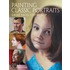 Painting Classic Portraits: Great Faces Step by Step