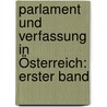 Parlament und Verfassung in Österreich: erster Band by Gustav Kolmer
