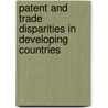 Patent and Trade Disparities in Developing Countries door Srividhya Ragavan