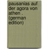 Pausanias Auf Der Agora Von Athen . (German Edition) by B. Fallis O