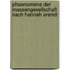 Phaenomene Der Massengesellschaft Nach Hannah Arendt