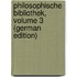 Philosophische Bibliothek, Volume 3 (German Edition)