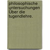 Philosophische Untersuchungen Über die Tugendlehre. by Johann Heinrich Tieftrunk