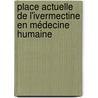 Place actuelle de l'ivermectine en médecine humaine door Gacel Céline