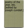Poetry of the year, etc. [Edited by Joseph Cundall.] door Joseph Cundall