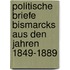 Politische briefe Bismarcks aus den jahren 1849-1889