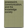 PowerPoint, Communication, and the Knowledge Society door Hubert Knoblauch