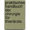 Praktisches Handbuch der Chirurgie für Thierärzte. door H.C. Hertwig