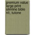 Premium Value Large Print Slimline Bible Nlt, Tutone
