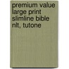 Premium Value Large Print Slimline Bible Nlt, Tutone by Tyndale