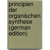 Principien Der Organischen Synthese (German Edition) by Lellman Eugen