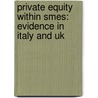 Private Equity Within Smes: Evidence In Italy And Uk by Leonardo Gerotto