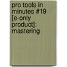 Pro Tools in Minutes #19 [E-Only Product]: Mastering by Lorne Bregitzer