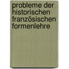 Probleme der historischen französischen Formenlehre by Schubert Richard
