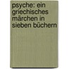Psyche: Ein Griechisches Märchen In Sieben Büchern door Ernst Konrad Friedrich Schulze