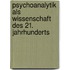 Psychoanalytik Als Wissenschaft Des 21. Jahrhunderts