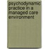 Psychodynamic Practice in a Managed Care Environment