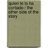 Quien Te lo Ha Contado / The Other Side of the Story