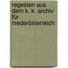Regesten aus dem K. K. Archiv für Niederösterreich door Starzer Albert