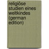 Religiöse Studien Eines Weltkindes (German Edition) door Heinrich Riehl Wilhelm