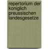 Repertorium Der Koniglich Preussischen Landesgesetze door Optatus Wilhelm Leopold Richter
