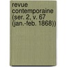 Revue Contemporaine (Ser. 2, V. 67 (Jan.-Feb. 1868)) by Livres Groupe