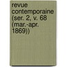 Revue Contemporaine (Ser. 2, V. 68 (Mar.-Apr. 1869)) door Livres Groupe