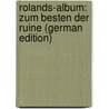 Rolands-Album: Zum Besten Der Ruine (German Edition) by Freiligrath Ferdinand