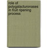 Role of Polygalacturonases in Fruit Ripening Process door Kusum Ramachandran