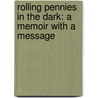 Rolling Pennies in the Dark: A Memoir with a Message by Douglas MacKinnon