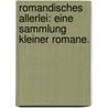 Romandisches Allerlei: Eine Sammlung kleiner Romane. by Unknown