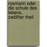 Rosmarin oder die Schule des Lebens, Zwölfter Theil door Alexander Jung