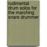Rudimental Drum Solos for the Marching Snare Drummer by Ben Hans