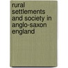 Rural Settlements and Society in Anglo-Saxon England door Helena Hamerow
