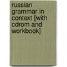 Russian Grammar In Context [with Cdrom And Workbook] door Olga Kagan