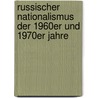 Russischer Nationalismus der 1960er und 1970er Jahre by Anna-Maria Damalis