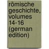 Römische Geschichte, Volumes 14-16 (German Edition) by Dio Cocceianus Cassius