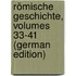 Römische Geschichte, Volumes 33-41 (German Edition)