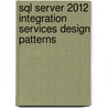 Sql Server 2012 Integration Services Design Patterns door Michelle Ufford