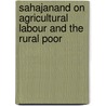 Sahajanand on Agricultural Labour and the Rural Poor by Walter Hauser