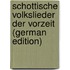 Schottische Volkslieder Der Vorzeit (German Edition)