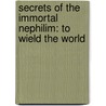 Secrets of the Immortal Nephilim: To Wield the World door Rebecca Ellen Kurtz