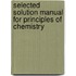 Selected Solution Manual for Principles of Chemistry