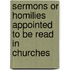 Sermons Or Homilies Appointed to Be Read in Churches