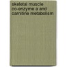 Skeletal muscle co-enzyme A and carnitine metabolism by Benjamin Wall
