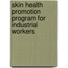 Skin health promotion program for industrial workers door Luciana Barbosa