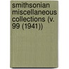 Smithsonian Miscellaneous Collections (V. 99 (1941)) door Smithsonian Institution