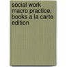 Social Work Macro Practice, Books a la Carte Edition door Peter M. Kettner