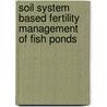 Soil System Based Fertility Management of Fish Ponds door Abira Banerjee