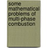 Some mathematical problems of multi-phase combustion door Viatcheslav Bykov